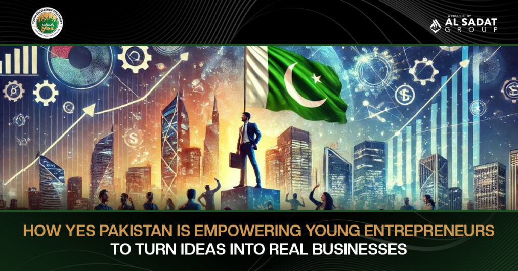 How YES Pakistan Is Empowering Young Entrepreneurs to Turn Ideas into Real Businesses