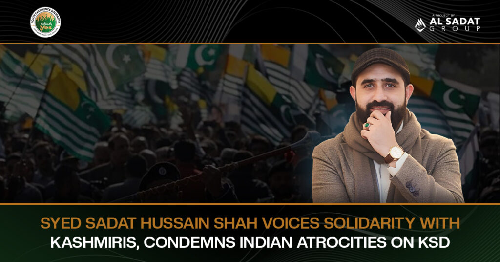 Syed Sadat Hussain Shah voices Solidarity with Kashmiris, condemns Indian atrocities on Kashmir Solidarity Day