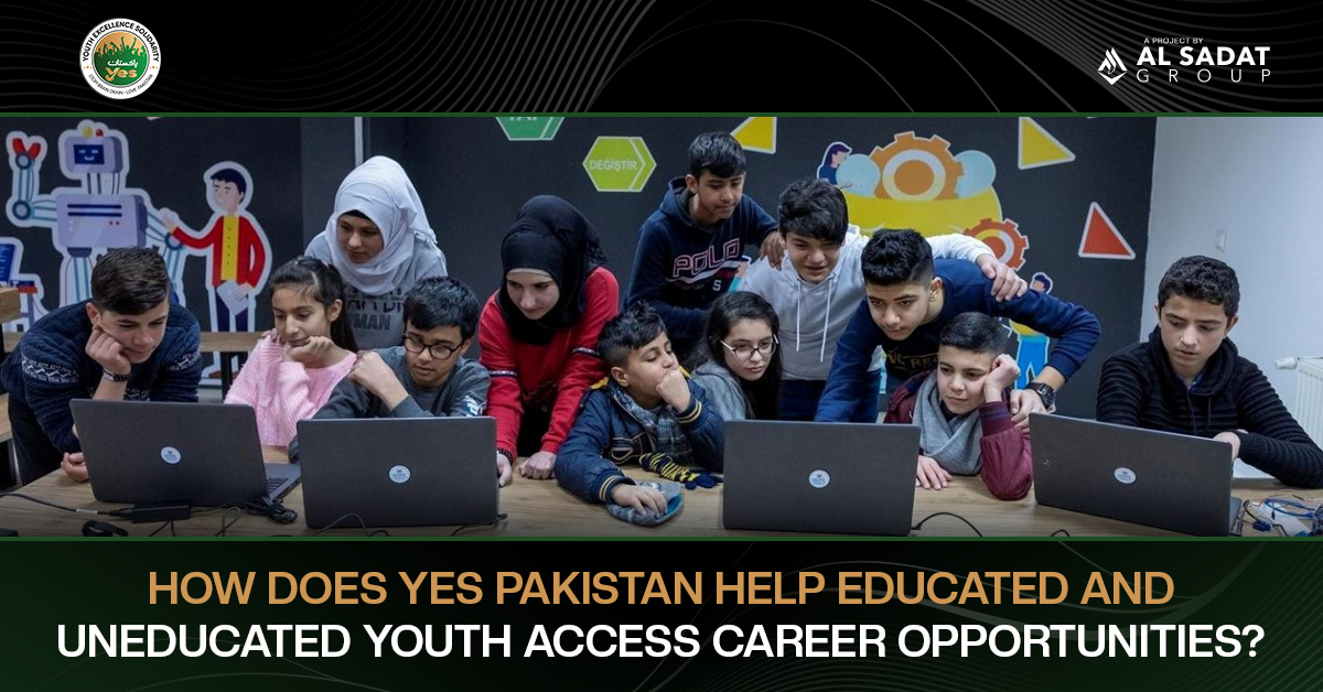 How Does YES Pakistan Help Educated and Uneducated Youth Access Career Opportunities?