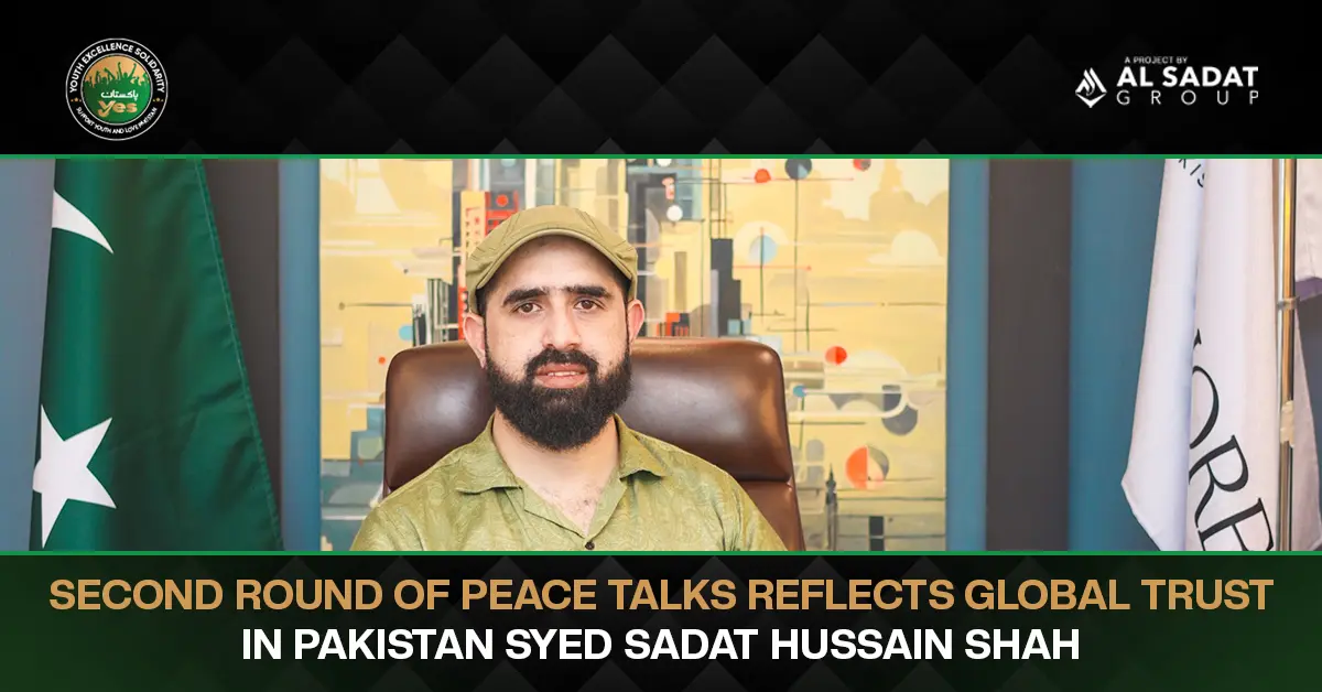 Second Round of Peace Talks Reflects Global Trust in Pakistan: Syed Sadat Hussain Shah