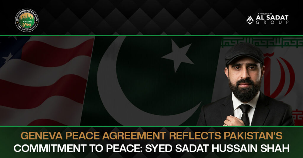 Geneva Peace Agreement Reflects Pakistan’s Commitment to Peace: Syed Sadat Hussain Shah