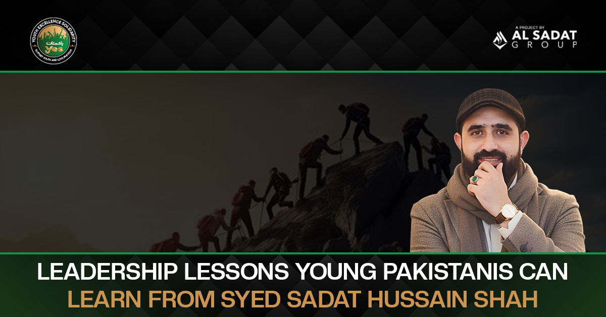 Leadership Lessons Young Pakistanis Can Learn From Syed Sadat Hussain Shah