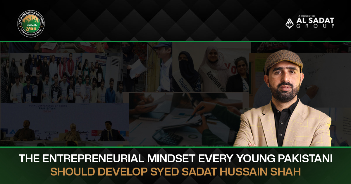 The Entrepreneurial Mindset Every Young Pakistani Should Develop