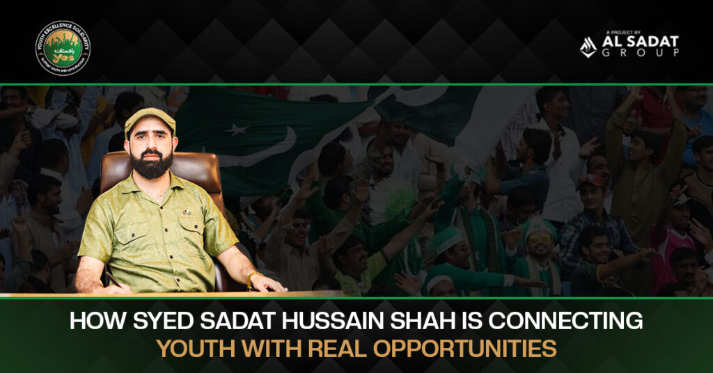 How Syed Sadat Hussain Shah Is Connecting Youth With Real Opportunities