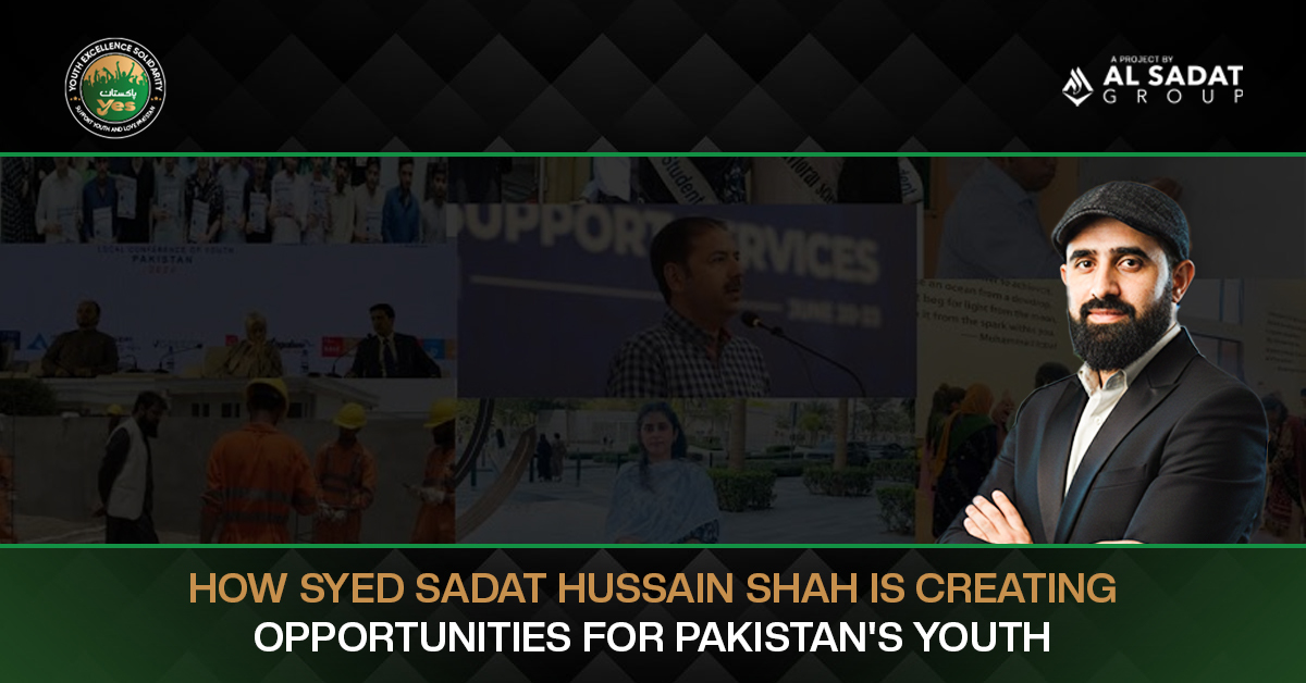 How Syed Sadat Hussain Shah Is Creating Opportunities for Pakistan’s Youth