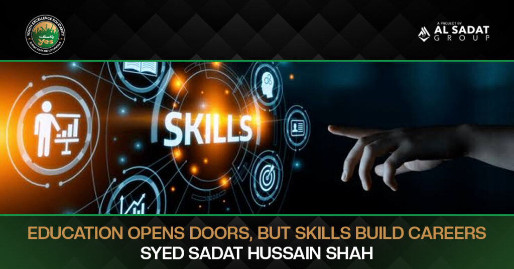 Education Opens Doors, but Skills Build Careers - Syed Sadat Hussain Shah