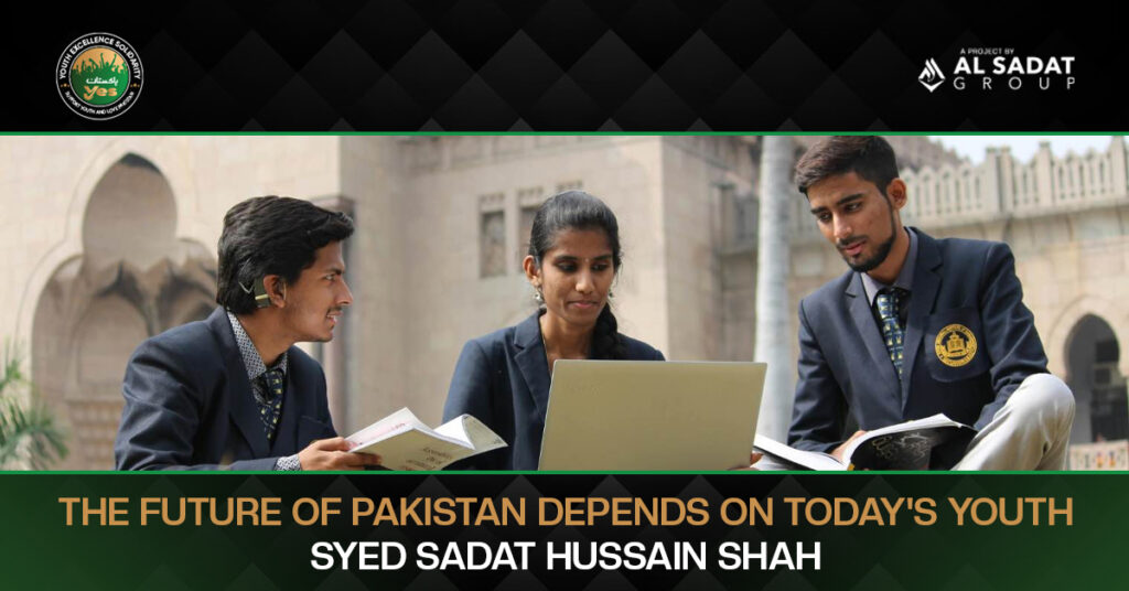 The Future of Pakistan Depends on Today's Youth – Syed Sadat Hussain Shah