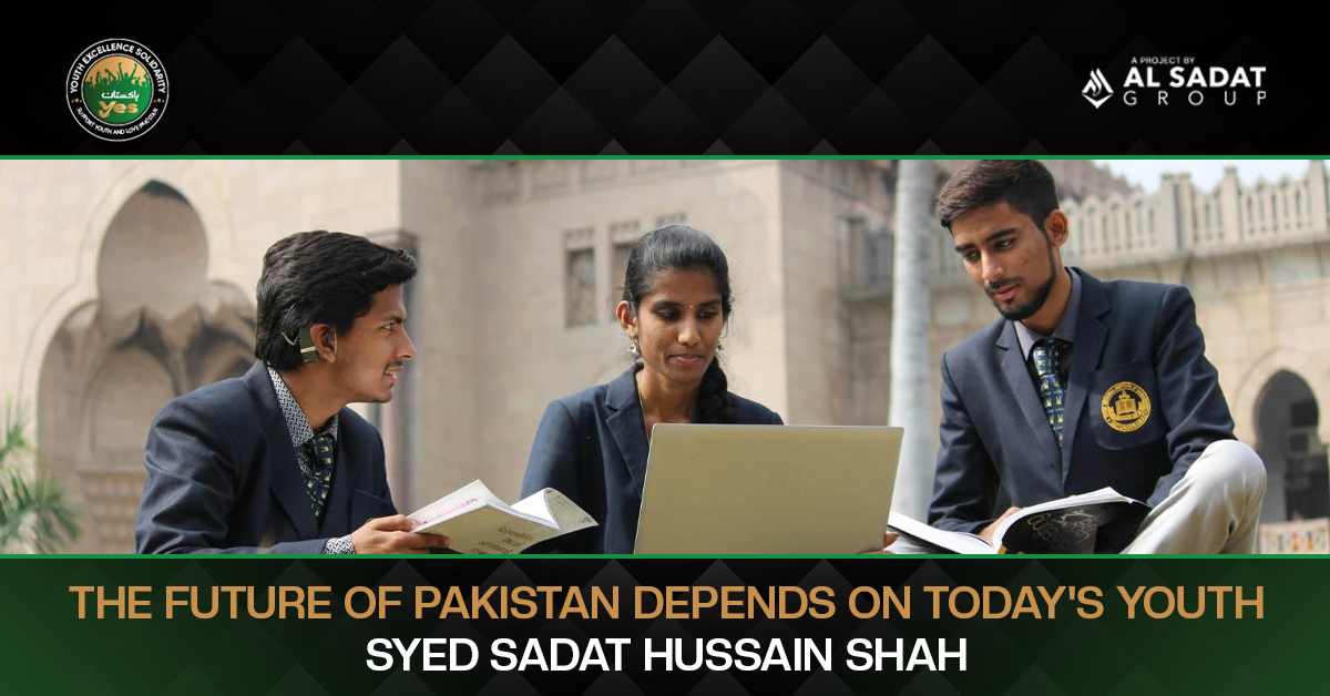 The Future of Pakistan Depends on Today’s Youth – Syed Sadat Hussain Shah