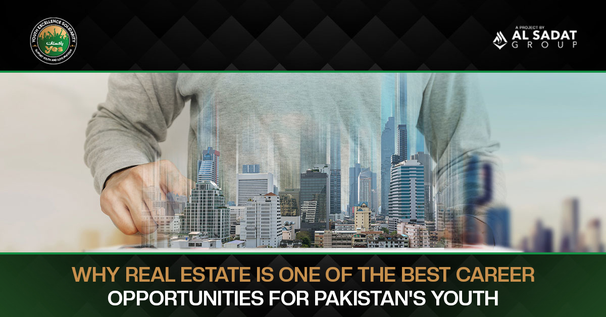 Why Real Estate Is One of the Best Career Opportunities for Pakistan’s Youth