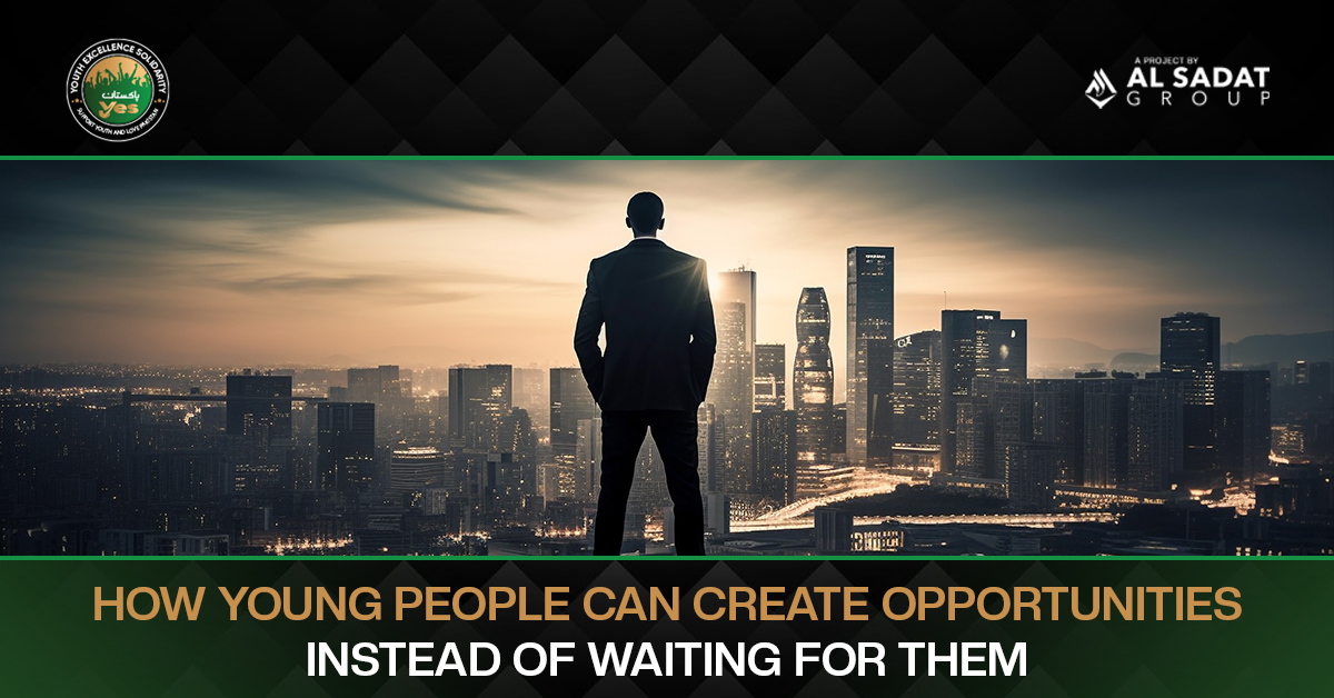 How Young People Can Create Opportunities Instead of Waiting for Them