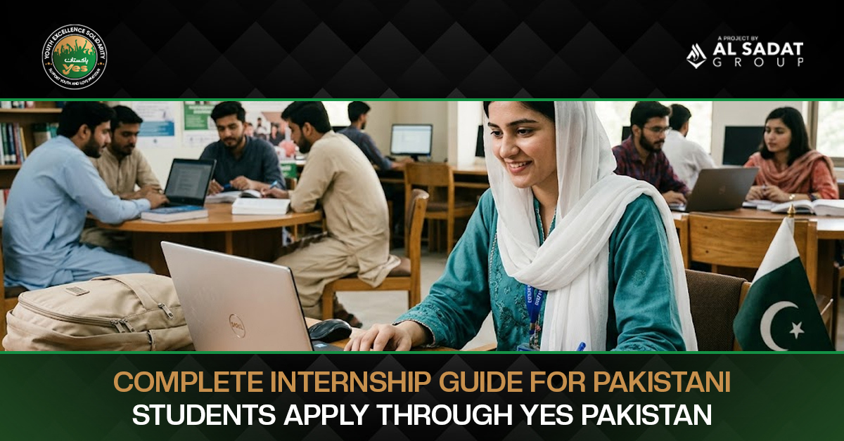 Complete Internship Guide for Pakistani Students: Apply Through YES Pakistan