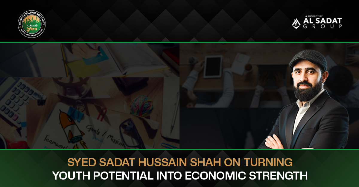 Syed Sadat Hussain Shah on Turning Youth Potential Into Economic Strength