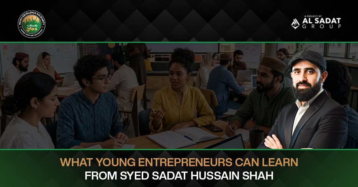 What Young Entrepreneurs Can Learn From Syed Sadat Hussain Shah