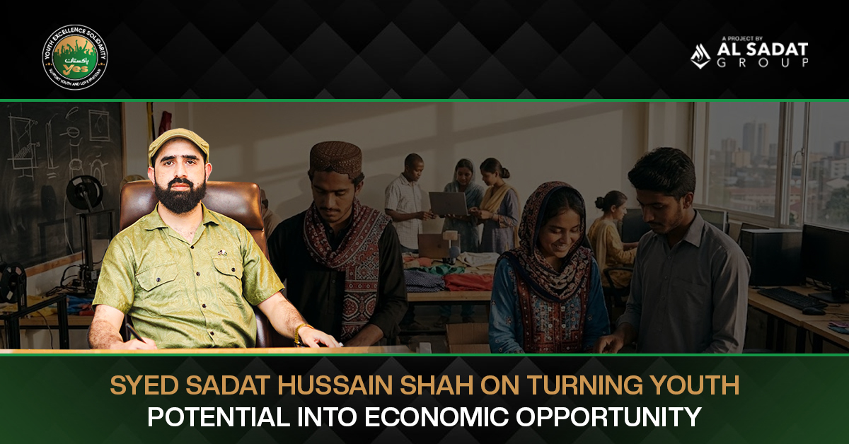 Syed Sadat Hussain Shah on Turning Youth Potential Into Economic Opportunity