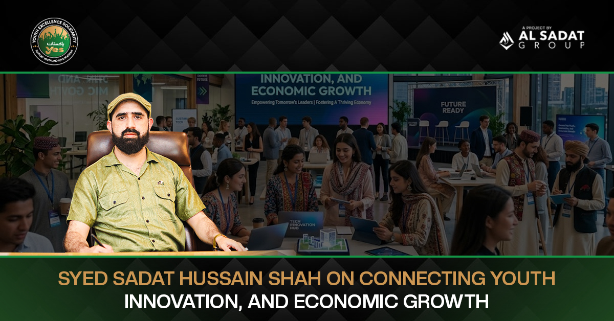 Syed Sadat Hussain Shah on Connecting Youth, Innovation, and Economic Growth